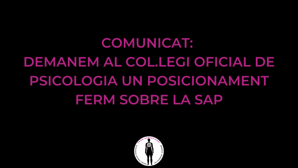 Comunicat: demanem un posicionament ferm davant la SAP (Sindrome d'Alineació Parental) al Col.legi de Psicologia de Catalunya.